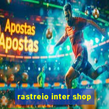 rastreio inter shop